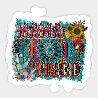 Mama Tried Sticker